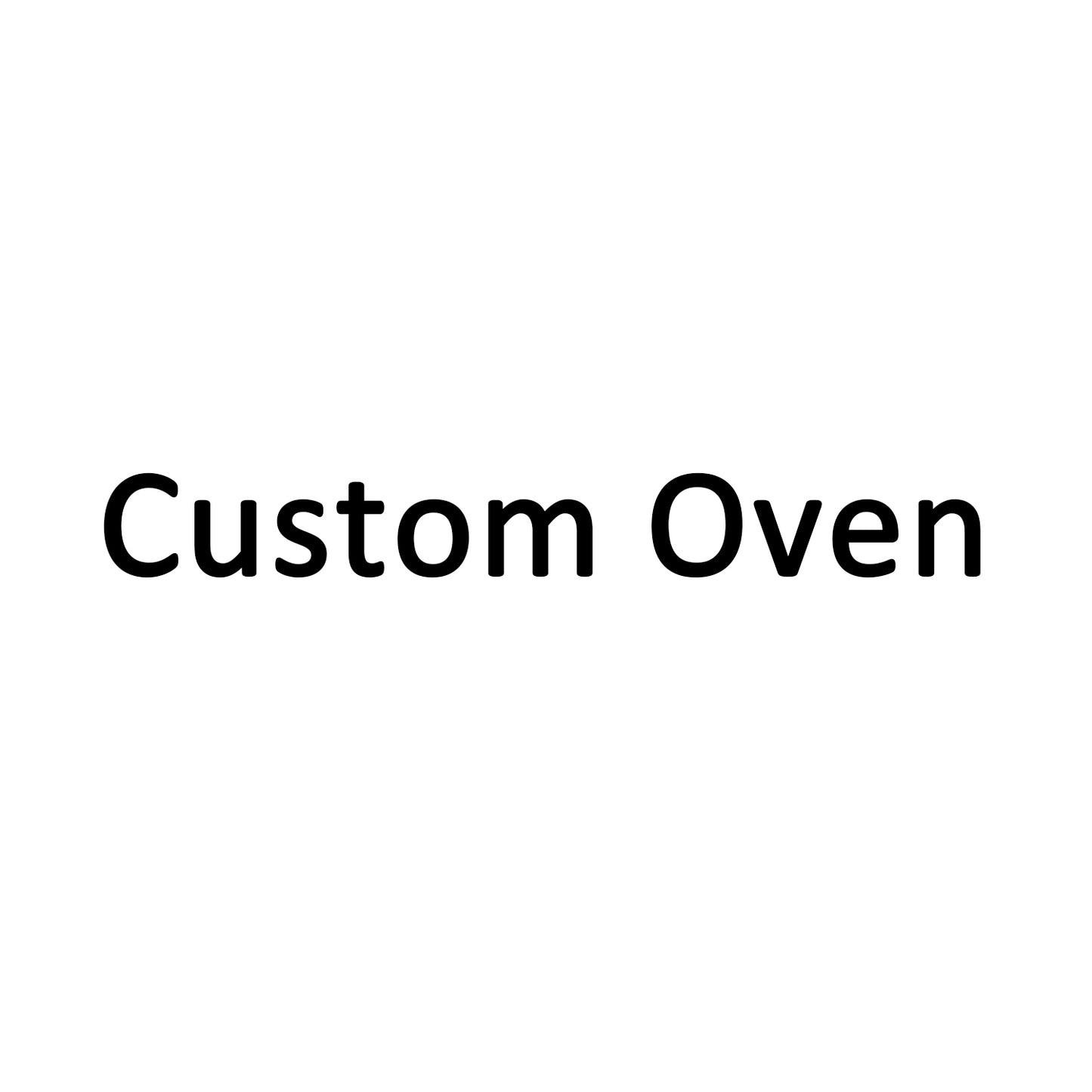 Need Custom Oven?